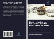 Обложка Fictie-, televisie- en filmscripts: dezelfde naam, hetzelfde werk?