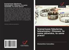 Portada del libro de Scenariusze fabularne, telewizyjne i filmowe: to samo nazwisko, ta sama praca?