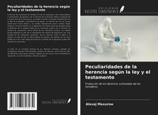 Bookcover of Peculiaridades de la herencia según la ley y el testamento