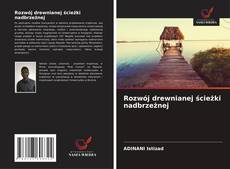 Bookcover of Rozwój drewnianej ścieżki nadbrzeżnej