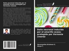 Bookcover of Daño neuronal inducido por el amarillo ocaso; protegido por Vernonia cinerea