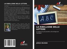 Copertina di LA RIBELLIONE DELLE LETTERE