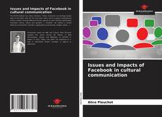 Issues and Impacts of Facebook in cultural communication的封面