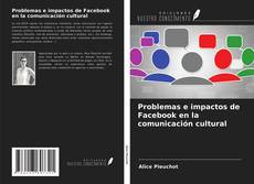 Portada del libro de Problemas e impactos de Facebook en la comunicación cultural