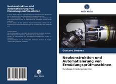 Capa do livro de Neukonstruktion und Automatisierung von Ermüdungsprüfmaschinen 