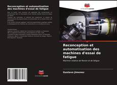 Couverture de Reconception et automatisation des machines d'essai de fatigue