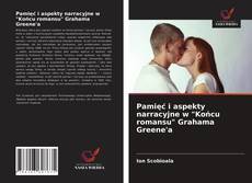 Pamięć i aspekty narracyjne w "Końcu romansu" Grahama Greene'a的封面