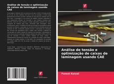 Bookcover of Análise de tensão e optimização de caixas de laminagem usando CAE