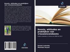 Bookcover of Kennis, attitudes en praktijken van vrouwencondooms