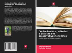 Buchcover von Conhecimentos, atitudes e práticas dos preservativos femininos