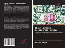 Bookcover of Chiny - polityka gospodarcza i władza