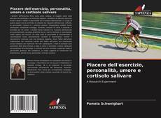 Bookcover of Piacere dell'esercizio, personalità, umore e cortisolo salivare