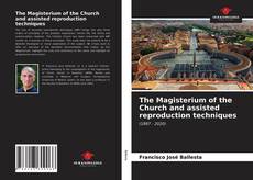 Bookcover of The Magisterium of the Church and assisted reproduction techniques