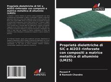 Bookcover of Proprietà dielettriche di SiC e Al2O3 rinforzate con compositi a matrice metallica di alluminio (LM25)
