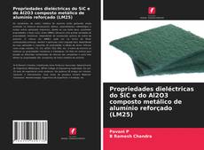 Capa do livro de Propriedades dieléctricas do SiC e do Al2O3 composto metálico de alumínio reforçado (LM25) 