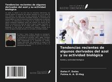 Portada del libro de Tendencias recientes de algunos derivados del azol y su actividad biológica