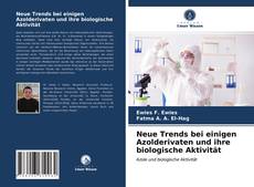 Bookcover of Neue Trends bei einigen Azolderivaten und ihre biologische Aktivität