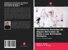 Tendências Recentes de Alguns Derivados do Azole e sua Actividade Biológica的封面