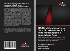 Portada del libro de Effetto del composito in fibra di carbonio sul PLA nella modellazione a deposizione fusa