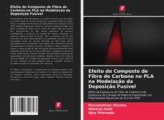 Capa do livro de Efeito do Composto de Fibra de Carbono no PLA na Modelação da Deposição Fusível 