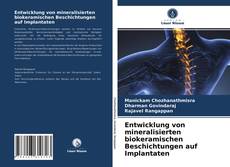 Entwicklung von mineralisierten biokeramischen Beschichtungen auf Implantaten kitap kapağı