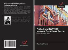 Capa do livro de Preludium BWV 997 Johanna Sebatiana Bacha 
