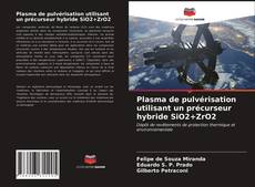 Couverture de Plasma de pulvérisation utilisant un précurseur hybride SiO2+ZrO2