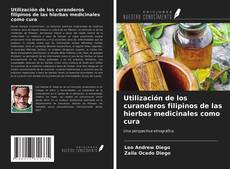 Bookcover of Utilización de los curanderos filipinos de las hierbas medicinales como cura