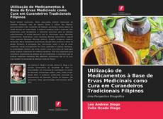 Utilização de Medicamentos à Base de Ervas Medicinais como Cura em Curandeiros Tradicionais Filipinos的封面