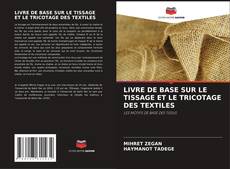 Borítókép a  LIVRE DE BASE SUR LE TISSAGE ET LE TRICOTAGE DES TEXTILES - hoz