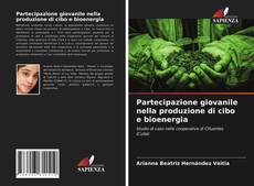 Copertina di Partecipazione giovanile nella produzione di cibo e bioenergia