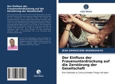 Обложка Der Einfluss der Frauenunterdrückung auf die Zerstörung der Gesellschaft