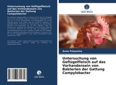 Copertina di Untersuchung von Geflügelfleisch auf das Vorhandensein von Bakterien der Gattung Campylobacter