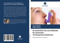 Buchcover von So entwickeln Sie eine Methode für pulmonale Trockenpulverinhalatoren