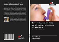 Capa do livro de Come sviluppare il metodo per gli inalatori polmonari a polvere secca 