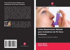 Portada del libro de Como Desenvolver Método para Inaladores de Pó Seco Pulmonar