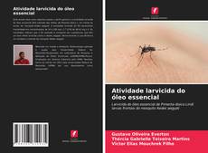 Portada del libro de Atividade larvicida do óleo essencial