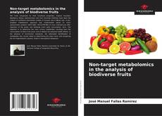 Bookcover of Non-target metabolomics in the analysis of biodiverse fruits