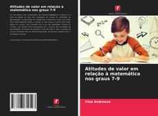 Portada del libro de Atitudes de valor em relação à matemática nos graus 7-9