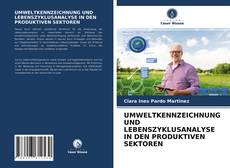 UMWELTKENNZEICHNUNG UND LEBENSZYKLUSANALYSE IN DEN PRODUKTIVEN SEKTOREN的封面