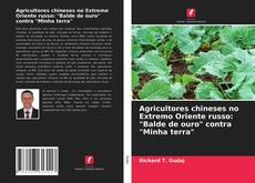 Buchcover von Agricultores chineses no Extremo Oriente russo: "Balde de ouro" contra "Minha terra"