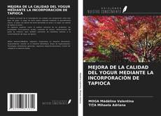 Portada del libro de MEJORA DE LA CALIDAD DEL YOGUR MEDIANTE LA INCORPORACIÓN DE TAPIOCA