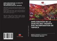 Couverture de AMÉLIORATION DE LA QUALITÉ DES YAOURTS PAR INCORPORATION DE TAPIOCA