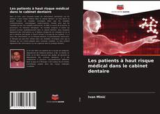 Couverture de Les patients à haut risque médical dans le cabinet dentaire