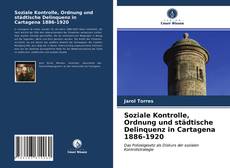 Portada del libro de Soziale Kontrolle, Ordnung und städtische Delinquenz in Cartagena 1886-1920