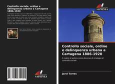 Buchcover von Controllo sociale, ordine e delinquenza urbana a Cartagena 1886-1920