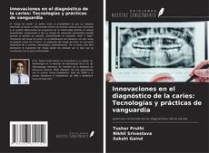 Copertina di Innovaciones en el diagnóstico de la caries: Tecnologías y prácticas de vanguardia