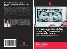 Copertina di Inovações no diagnóstico de cáries: Tecnologias e práticas de ponta