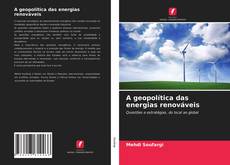 Couverture de A geopolítica das energias renováveis