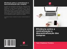 Capa do livro de Eficiência entre a centralização e descentralização das compras 